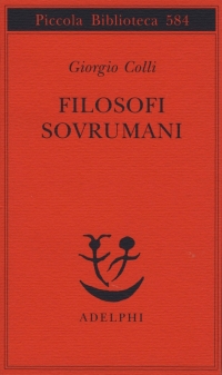 Giorgio Colli, Filosofi sovrumani, ed. Adelphi