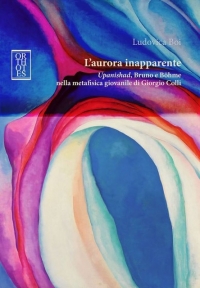 Copertina libro "L'aurora inapparente. «Upanishad», Bruno e Böhme nella metafis"