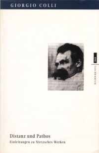 Giorgio Colli, Distanz und Pathos : Einleitungen zu Nietzsches Werken