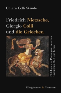 Chiara Colli Staude, Friedrich Nietzsche, Giorgio Colli und die Griechen Copertina libro Friedrich Nietzsche, Giorgio Colli und die Griechen